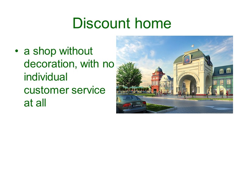Discount home  a shop without decoration, with no individual customer service at all